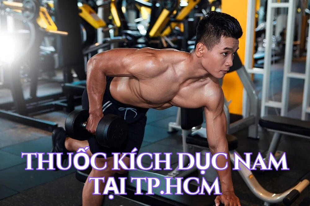 Tìm hiểu về sản phẩm thuốc kích dục nam tại Tp.HCM