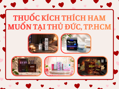 Thuốc kích thích ham muốn tại Thủ Đức, Tp.HCM