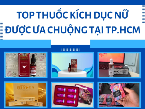 Top thuốc kích dục nữ được ưa chuộng tại Tp.HCM